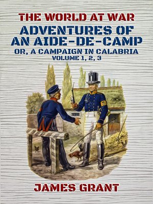 cover image of Adventures of an Aide-de-Camp, Or, a Campaign in Calabria, Volume 1, 2, 3